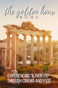 the golden hour september in Rome cinema and food